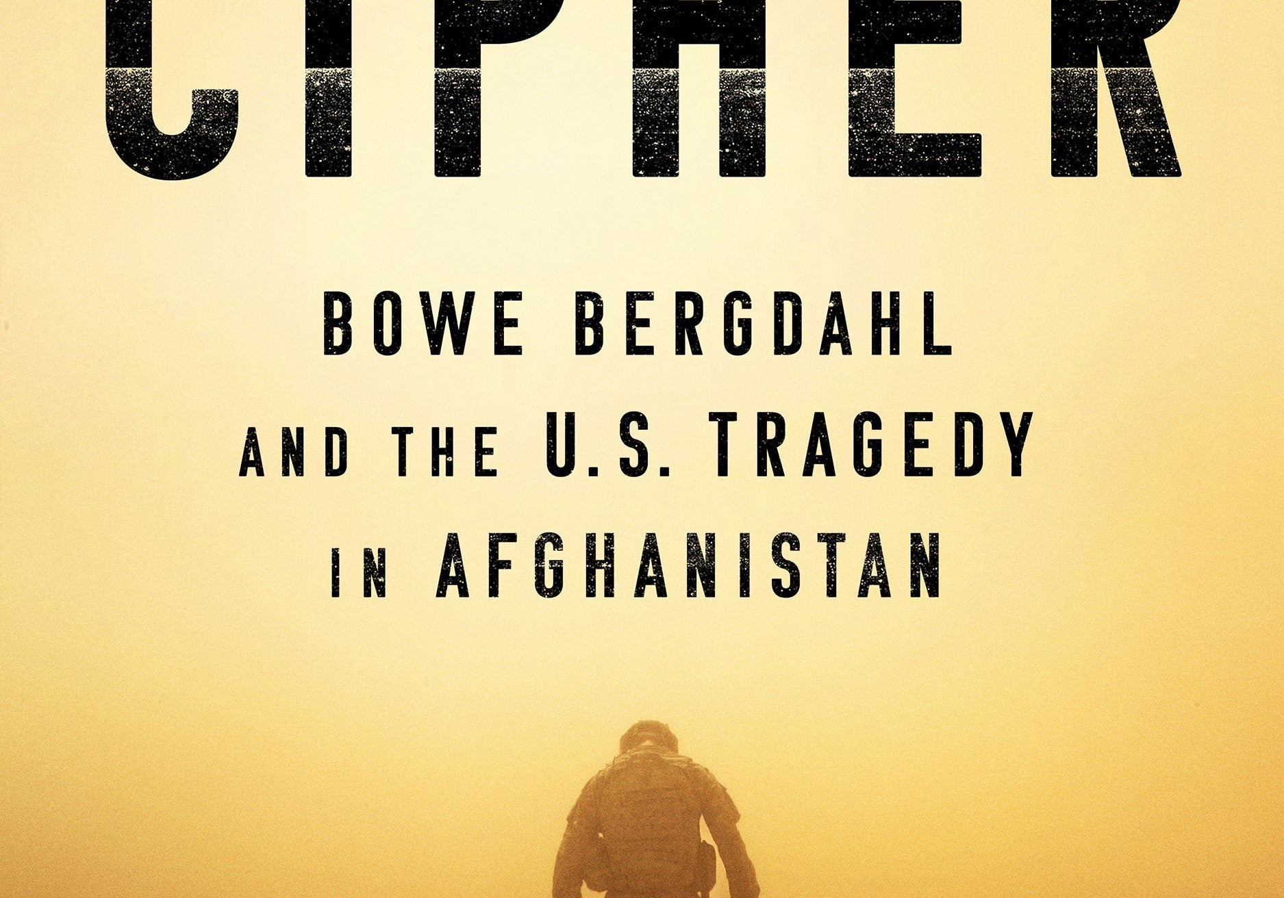 Book cover of 'American Cipher: Bowe Bergdahl and the U.S. Tragedy in Afghanistan' by Matt Farwell and Michael Ames, showing a soldier walking alone through a dusty haze.