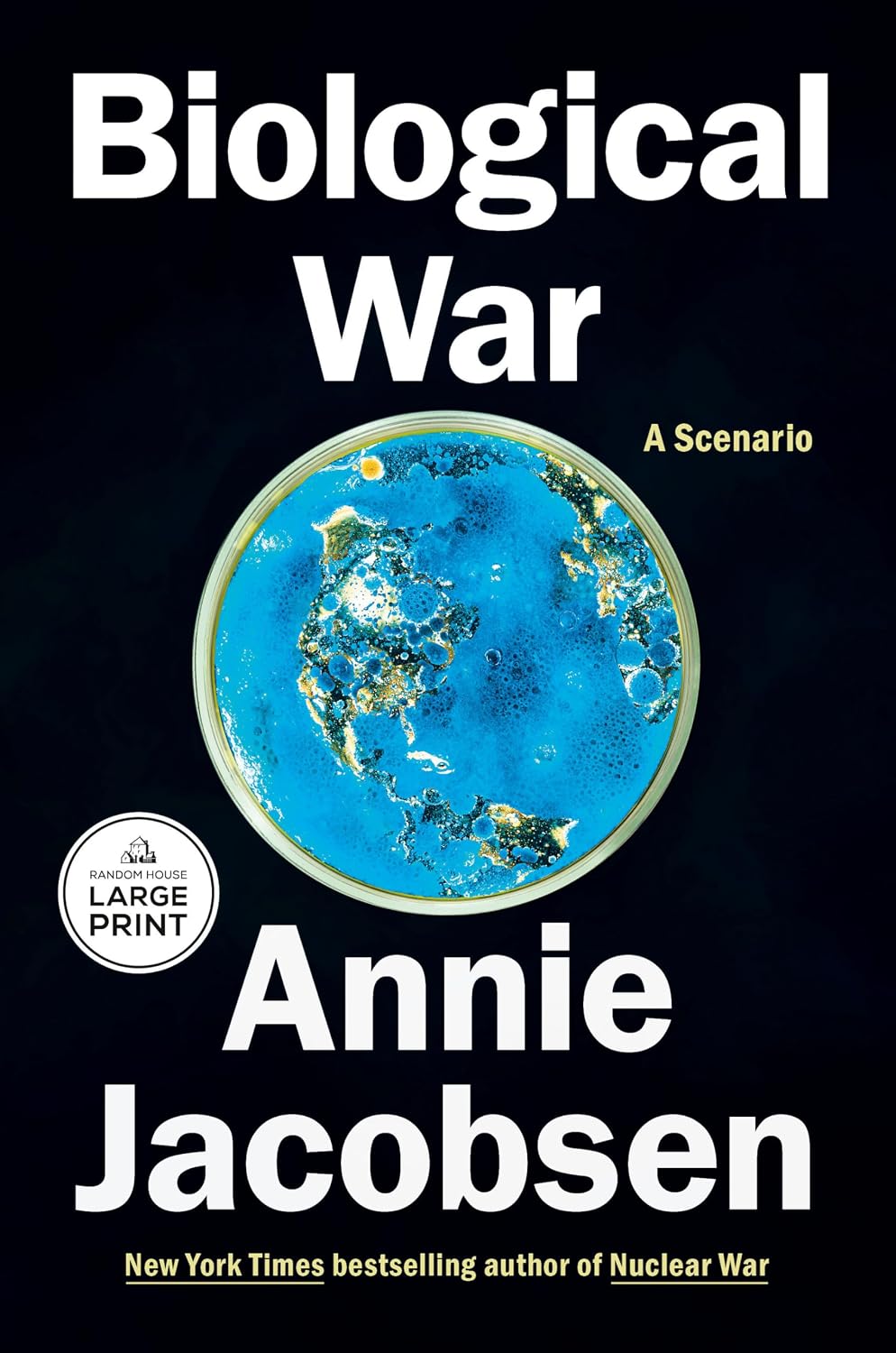 Book cover for Biological War: A Scenario by Annie Jacobsen, featuring a blue petri dish resembling a map of the world against a black background. 