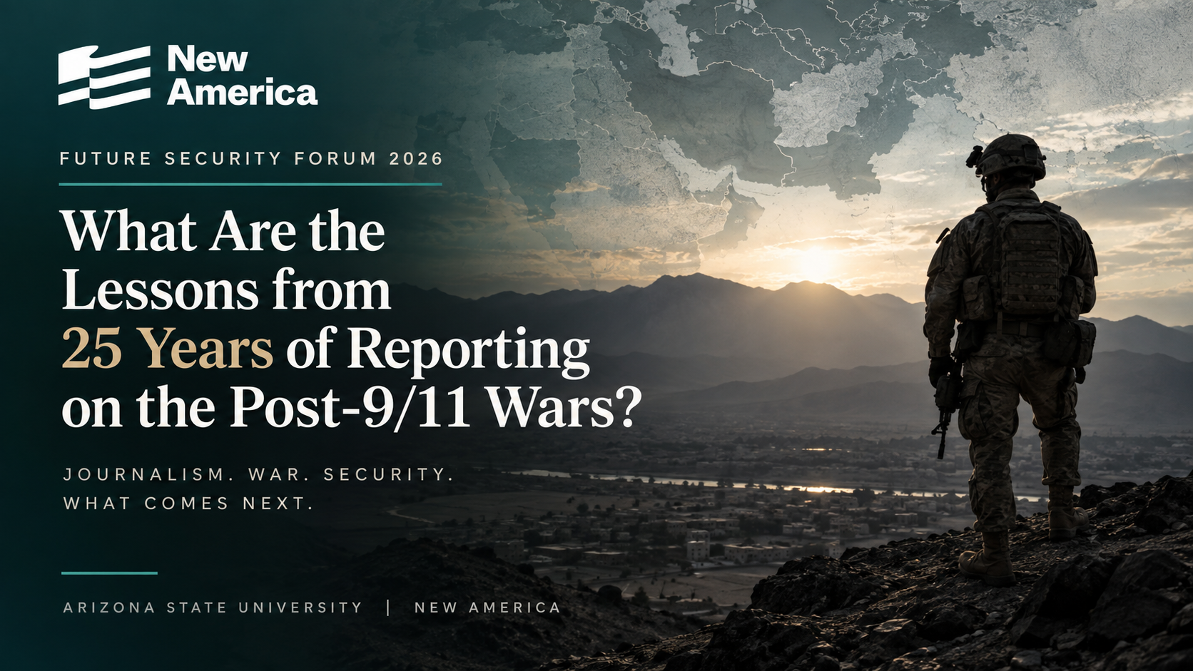 Future Security Forum 2026 graphic featuring a soldier overlooking a mountainous landscape, with the title “What Are the Lessons from 25 Years of Reporting on the Post-9/11 Wars?” and New America branding.