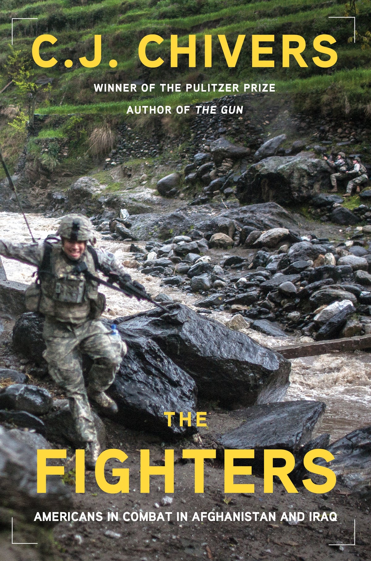Book cover of 'The Fighters: Americans in Combat in Afghanistan and Iraq' by C.J. Chivers, showing a soldier crossing a rocky river in a mountainous valley.