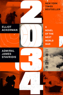 Cover art for 2034: A Novel of the Next World War by Elliot Ackerman and Admiral James Stavridis, a geopolitical thriller exploring future conflict, military strategy, technology, and global power competition.