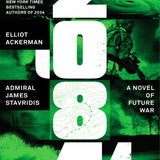Cover art for 2084 by Elliot Ackerman and Admiral James Stavridis, a geopolitical thriller exploring future global conflict, technology, war, and international power in the year 2084.