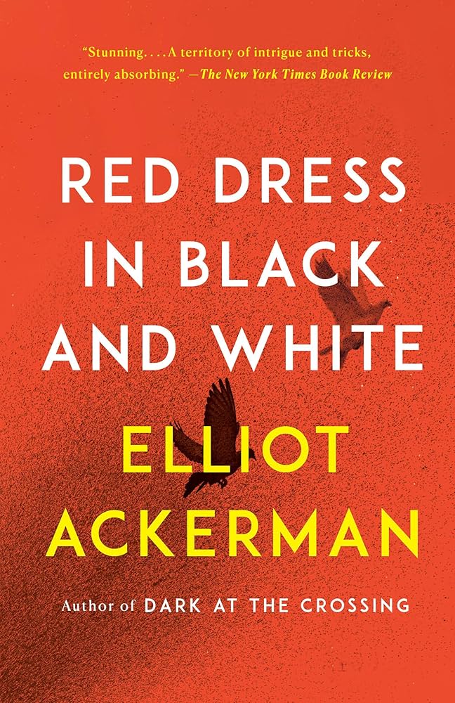 Cover art for Red Dress in Black and White by Elliot Ackerman, a literary novel set in contemporary Turkey exploring political unrest, love, journalism, authoritarianism, and cultural identity.