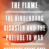 Cover of Shadow Before the Flame: The Hindenburg Disaster and the Prelude to War by Catherine Grace Katz, featuring an airship and fire.