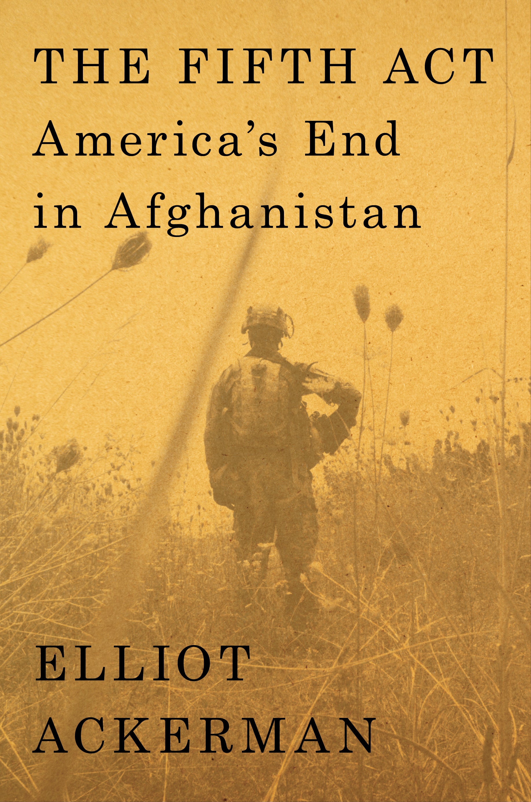 Cover art for The Fifth Act: America’s End in Afghanistan by Elliot Ackerman, a nonfiction book examining the Afghanistan War, U.S. foreign policy, military withdrawal, national security, and the consequences of America’s final years in Afghanistan.