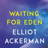 Waiting for Eden Book Paperback - Elliot Ackerman